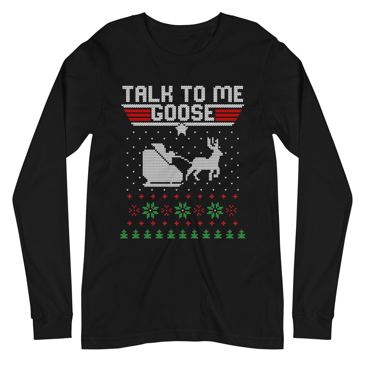 Talk To Me Goose Long Sleeve Ugly Christmas Tee